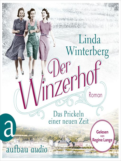 Title details for Der Winzerhof--Das Prickeln einer neuen Zeit--Winzerhof-Saga, Band 1 by Linda Winterberg - Available